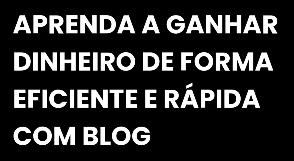 Aprenda a Ganhar Dinheiro de Forma Eficiente e Rápida