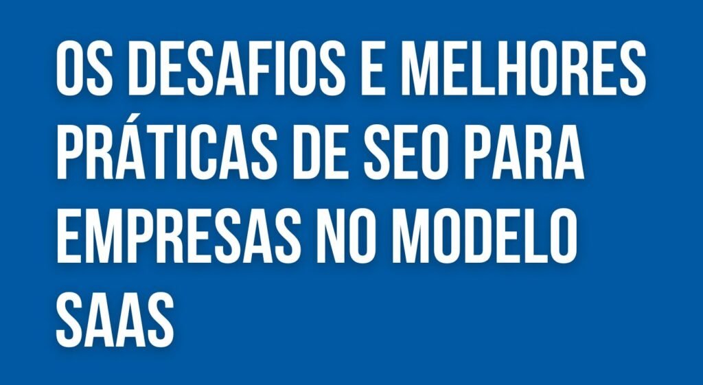 Gráfico ilustrando os desafios e benefícios do SEO para empresas SaaS