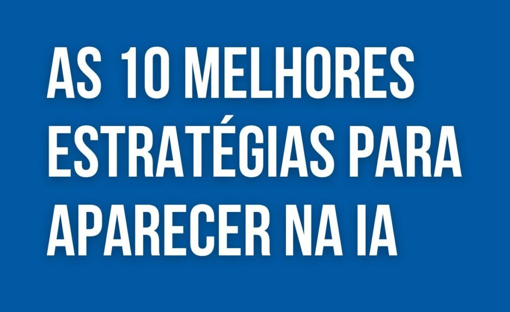 Ilustração com 10 estratégias para otimização de conteúdo para Inteligências Artificiais